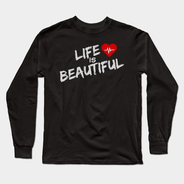 Life Is Beautiful Long Sleeve T-Shirt by Inktopolis